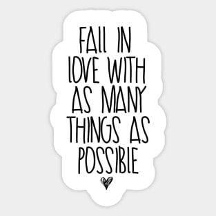 Fall In Love With As Many Things As Possible Sticker